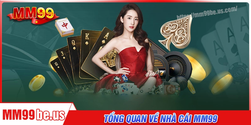 Tổng quan về sân chơi cá cược MM99