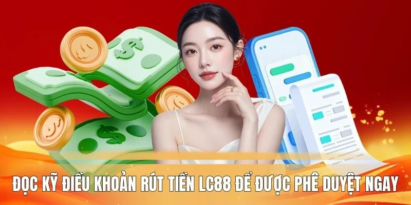 doc-ky-dieu-kien-rut-tien-lc88