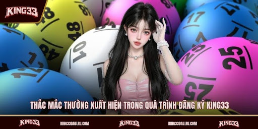 thac-mac-dang-ki-king33